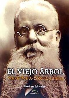 El viejo árbol . Vida de Ricardo Codorníu y Stárico