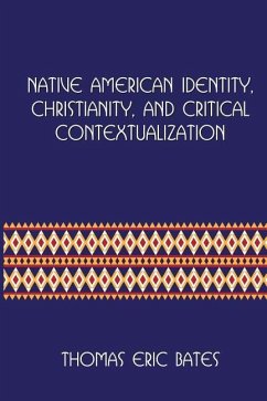 Native American Identity, Christianity, and Critical Contextualization: Centre for Pentecostal Theology Native North American Contextual Movement Seri - Bates, Thomas Eric