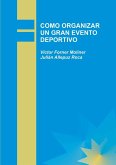 COMO ORGANIZAR UN GRAN EVENTO DEPORTIVO COMO ORGANIZAR UN GRAN EVENTO DEPORTIVO