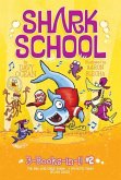 Shark School 3-Books-In-1! #2: The Boy Who Cried Shark; A Fin-Tastic Finish; Splash Dance