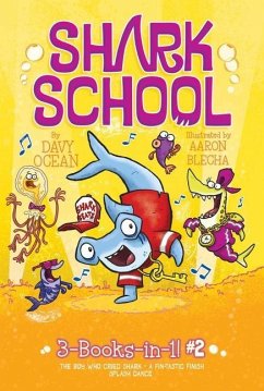Shark School 3-Books-In-1! #2: The Boy Who Cried Shark; A Fin-Tastic Finish; Splash Dance - Ocean, Davy