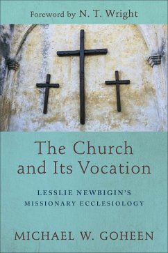 The Church and Its Vocation - Goheen, Michael W