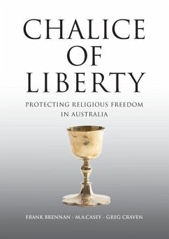 Chalice of Liberty: Protecting Religious Freedom in Australia - Brennan, Frank; Casey, Michael; Craven, Greg