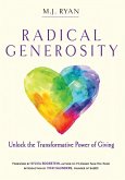 Radical Generosity: Unlock the Transformative Power of Giving