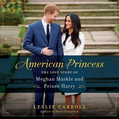 American Princess: The Love Story of Meghan Markle and Prince Harry - Carroll, Leslie