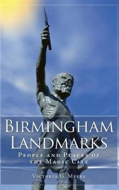 Birmingham Landmarks: People and Places of the Magic City - Myers, Victoria G.