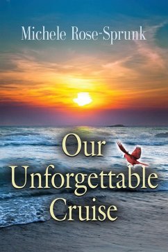 OUR UNFORGETTABLE CRUISE - Rose-Sprunk, Michele
