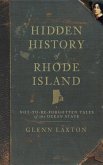 Hidden History of Rhode Island: Not-To-Be-Forgotten Tales of the Ocean State