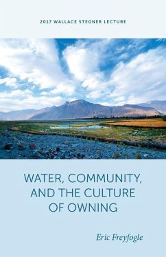 Water, Community, and the Culture of Owning Water, Community, and the Culture of Owning - Freyfogle, Eric T