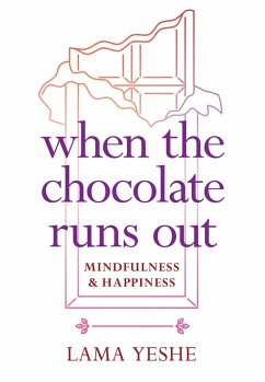 When the Chocolate Runs Out - Yeshe, Lama Thubten