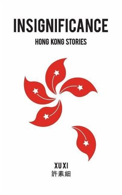 Insignificance: Hong Kong Stories - Xu XI