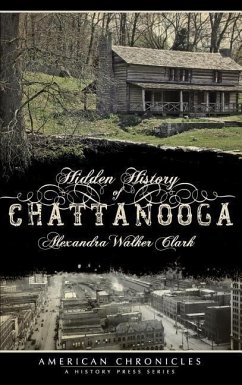 Hidden History of Chattanooga - Clark, Alexandra Walker