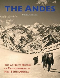 The Andes: The Complete History of Mountaineering in High South America - Echevarria, Evelio a.