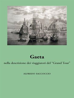 Gaeta nella descrizione dei viaggiatori del “Grand Tour” (eBook, ePUB) - Saccoccio, Alfredo