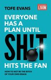 Everyone Has a Plan until Sh!t Hits the Fan