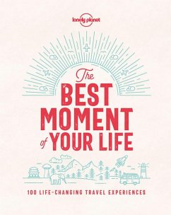 Lonely Planet The Best Moment Of Your Life - Lonely Planet