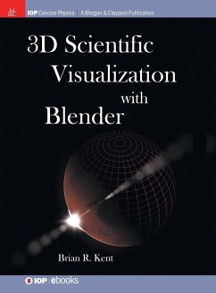 3D Scientific Visualization with Blender - Kent, Brian R.