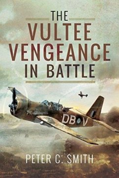 The Vultee Vengeance in Battle - Smith, Peter C.