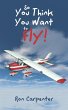 So You Think You Want to Fly! - Bild 1