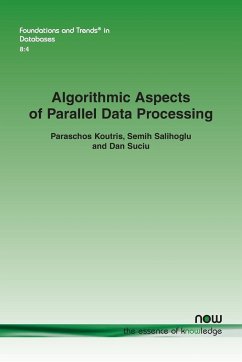 Algorithmic Aspects of Parallel Data Processing - Koutris, Paraschos; Salihoglu, Semih; Suciu, Dan