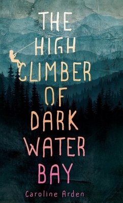 The High Climber of Dark Water Bay - Arden, Caroline