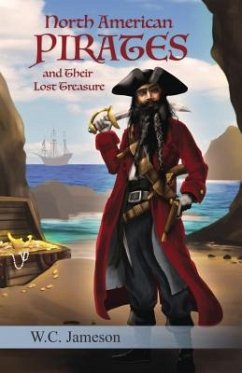 North American Pirates and Their Lost Treasure - Jameson, W. C.