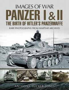 Panzer I and II: The Birth of Hitler's Panzerwaffe - Tucker-Jones, Anthony