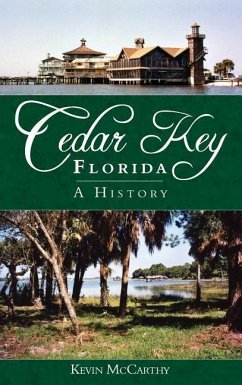 Cedar Key, Florida: A History - Mccarthy, Kevin