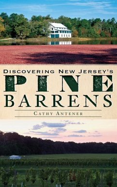 Discovering New Jersey's Pine Barrens - Antener, Cathy