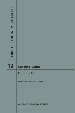 Code of Federal Regulations Title 19, Customs Duties, Parts 1-140, 2018 - Nara