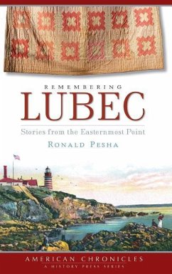 Remembering Lubec: Stories from the Easternmost Point - Pesha, Ronald