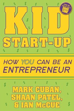 Kid Start-Up - Cuban, Mark; Patel, Shaan; McCue, Ian