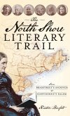 The North Shore Literary Trail: From Bradstreet's Andover to Hawthorne's Salem