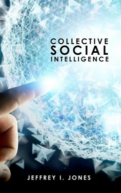 Collective Social Intelligence - Jeffrey I. Jones