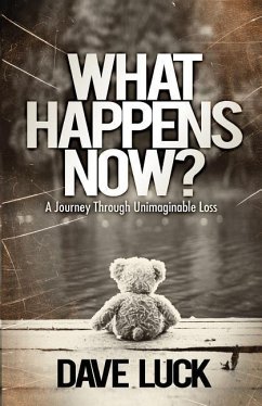 What Happens Now?: A journey through unimaginable loss - Luck, Dave