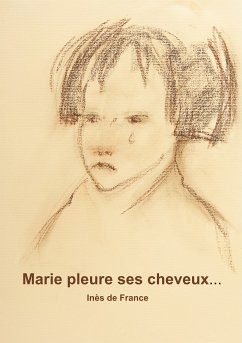 Marie pleure ses cheveux (eBook, ePUB) - de France, Inès