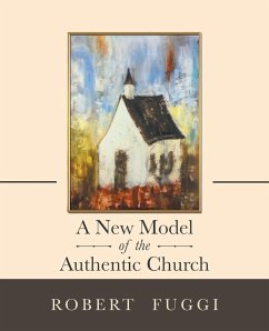 A New Model of the Authentic Church - Fuggi, Robert