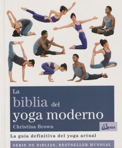 La biblia del yoga moderno : la guía definitiva del yoga actual - Brown, Christina