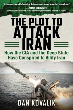 The Plot to Attack Iran - Kovalik, Dan