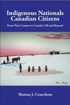 Indigenous Nationals, Canadian Citizens: From First Contact to Canada 150 and Beyond Volume 196 - Courchene, Thomas J.