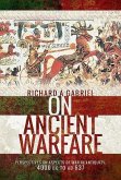 On Ancient Warfare: Perspectives on Aspects of War in Antiquity 4000 BC to Ad 637