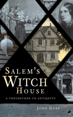 Salem's Witch House: A Touchstone to Antiquity - Goff, John