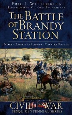 The Battle of Brandy Station: North America's Largest Cavalry Battle - Wittenberg, Eric J.
