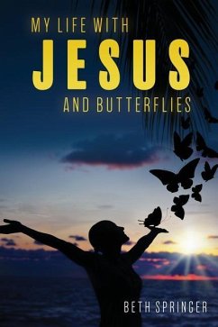 My Life with Jesus and Butterflies - Springer, Beth