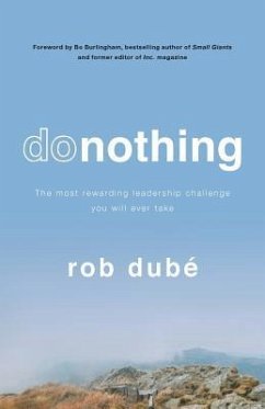 Donothing: The Most Rewarding Leadership Challenge You'll Ever Take - Dube, Rob