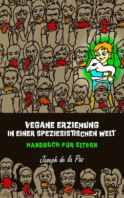 Cover Vegane Erziehung in einer speziesistischen Welt - Handbuch fur Eltern (eBook, ePUB)