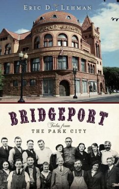 Bridgeport: Tales from the Park City - Lehman, Eric D.
