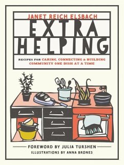 Extra Helping: Recipes for Caring, Connecting, and Building Community One Dish at a Time - Elsbach, Janet Reich