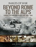 Beyond Rome to the Alps: Across the Arno and Gothic Line, 1944-1945