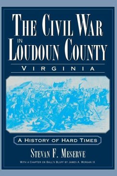 The Civil War in Loudoun County, Virginia - Meserve, Stevan F; Morgan, James A